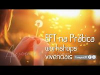 EFT na Prática - 10 workshops vivenciais para resolver o seu problema